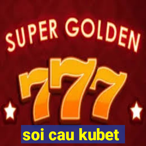 soi cau kubet