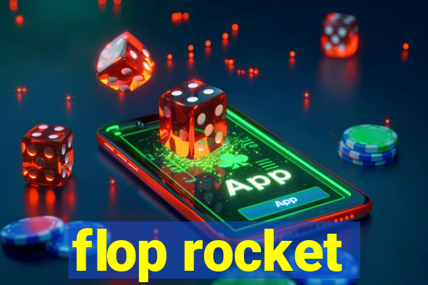 flop rocket