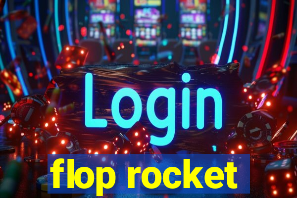 flop rocket