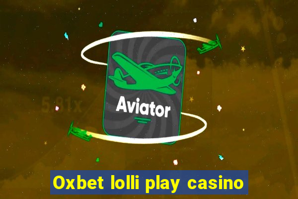 Oxbet lolli play casino