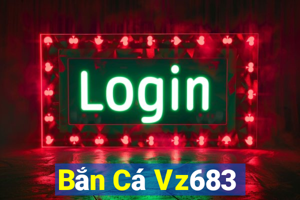 Bắn Cá Vz683