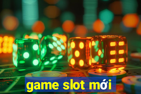 game slot mới