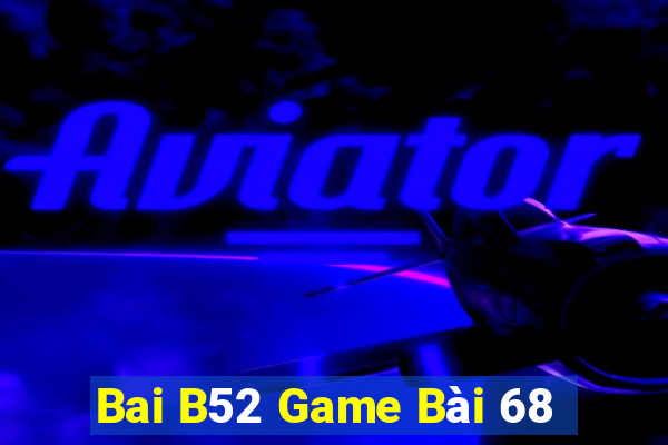 Bai B52 Game Bài 68