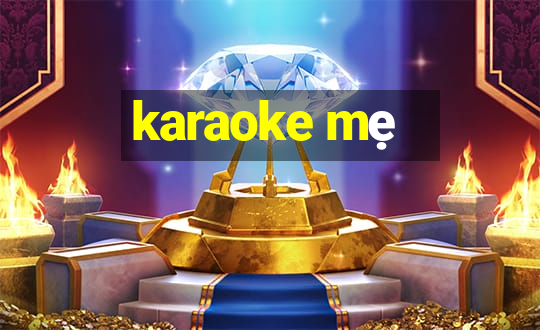 karaoke mẹ