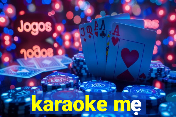 karaoke mẹ