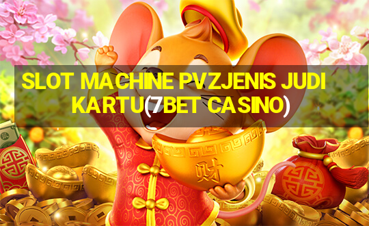 SLOT MACHINE PVZJENIS JUDI KARTU(7BET CASINO)