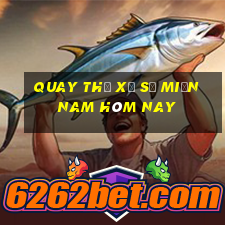 quay thử xổ số miền nam hôm nay