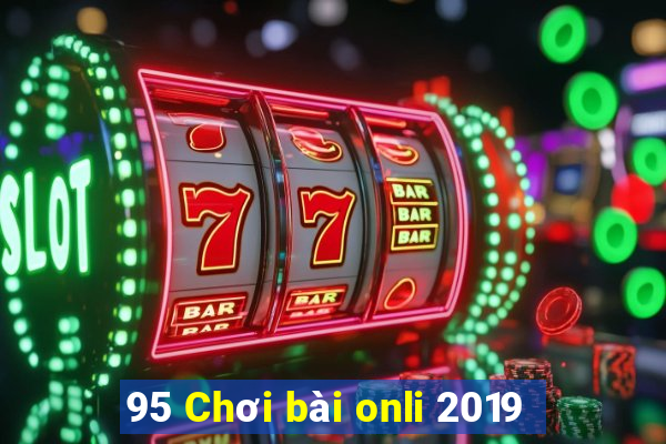 95 Chơi bài onli 2019