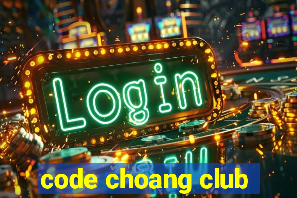 code choang club