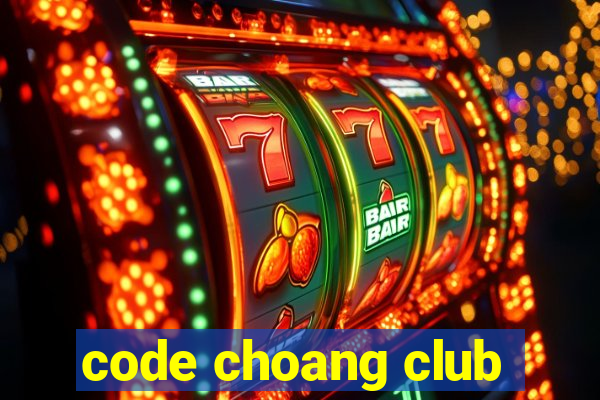 code choang club