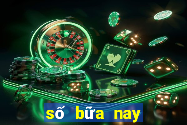 số bữa nay xổ số bữa nay