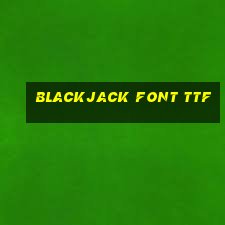 blackjack font ttf