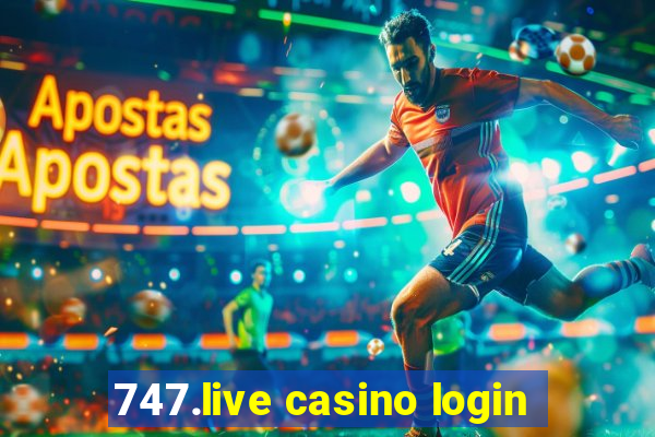 747.live casino login