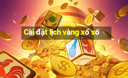 Cài đặt lịch vàng xổ số