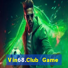 Vin68.Club Game Bài Nổ Hũ Uy Tín