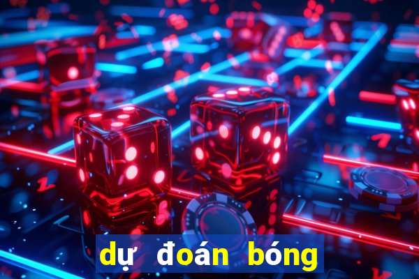 dự đoán bóng đá ai