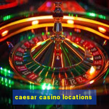 caesar casino locations