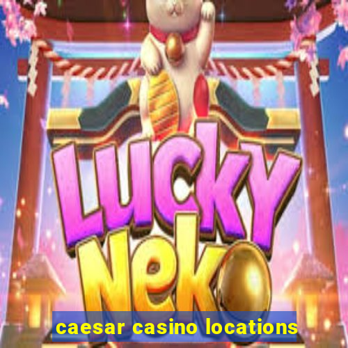 caesar casino locations