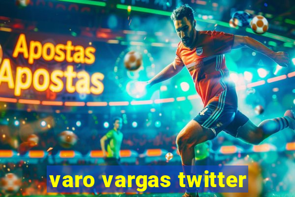 varo vargas twitter