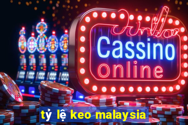 tỷ lệ keo malaysia