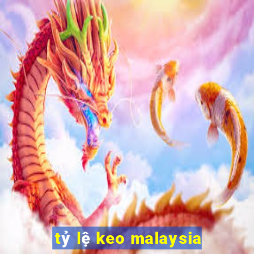 tỷ lệ keo malaysia