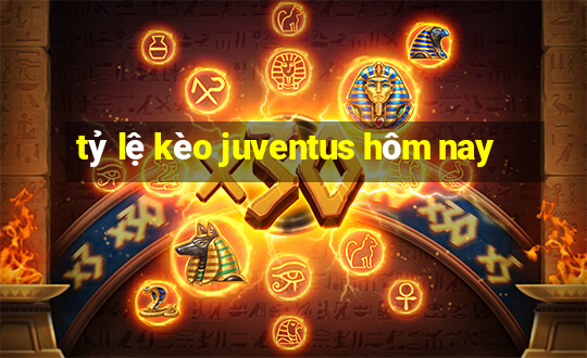 tỷ lệ kèo juventus hôm nay