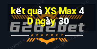 kết quả XS Max 4D ngày 30