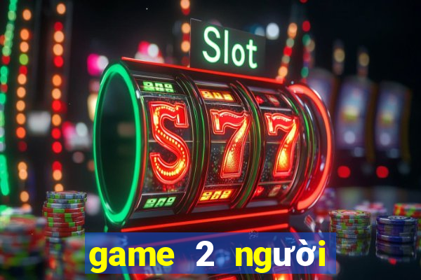 game 2 người trên máy tính