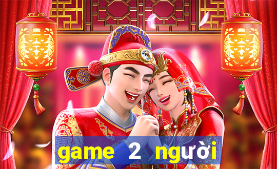 game 2 người trên máy tính