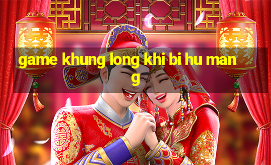 game khung long khi bi hu mang