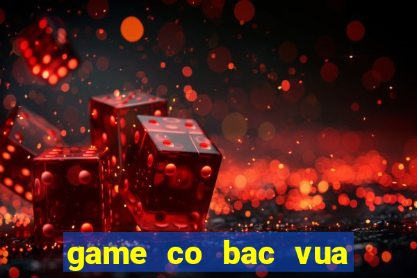 game co bac vua quay hu