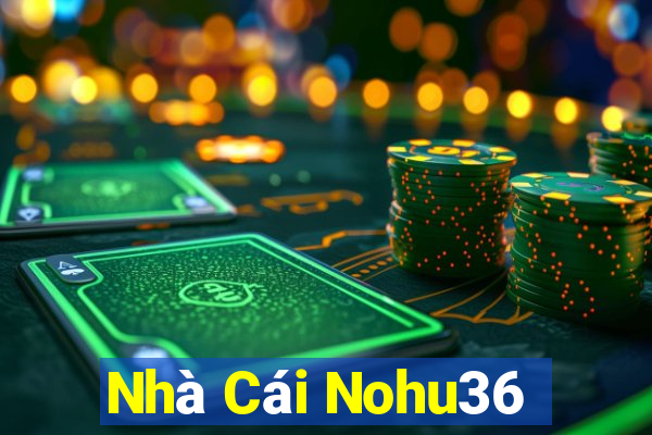 Nhà Cái Nohu36