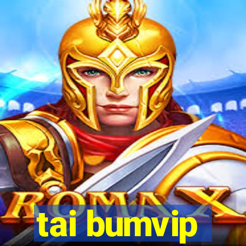 tai bumvip