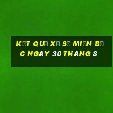 kết quả xổ số miền bắc ngày 30 tháng 8