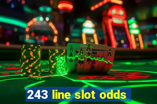 243 line slot odds