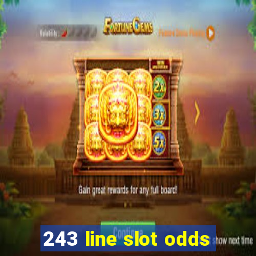 243 line slot odds