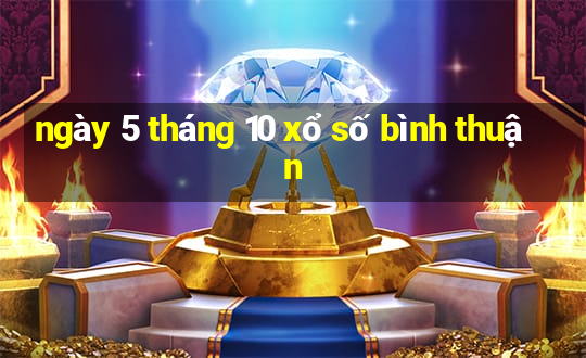 ngày 5 tháng 10 xổ số bình thuận