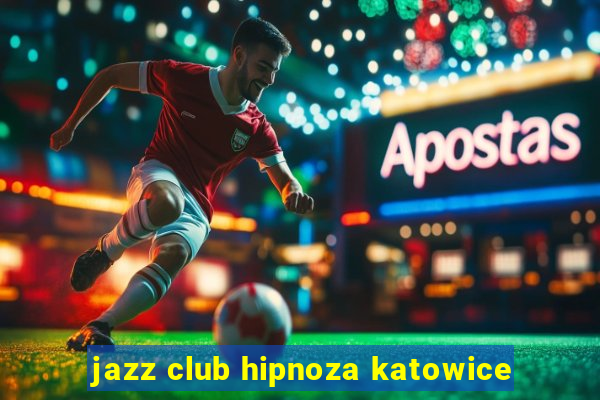 jazz club hipnoza katowice