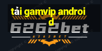 tải gamvip android