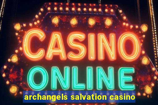 archangels salvation casino