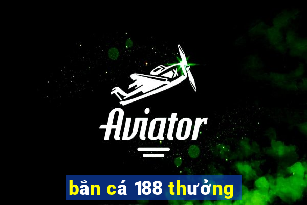 bắn cá 188 thưởng