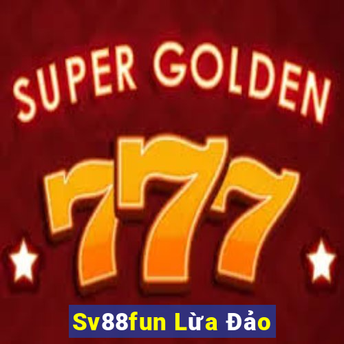 Sv88fun Lừa Đảo