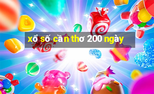 xổ số cần thơ 200 ngày