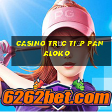 Casino Trực tiếp panaloko