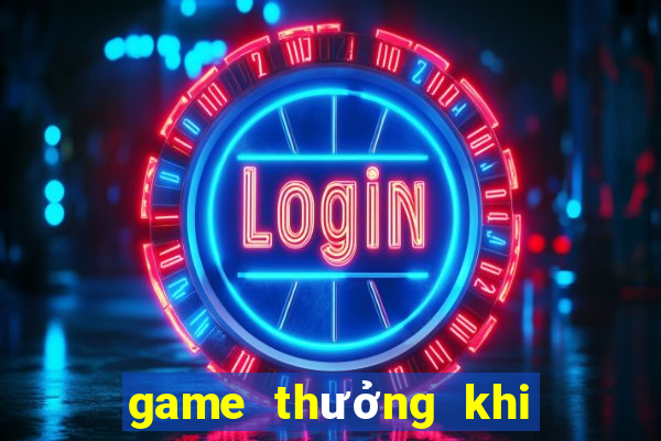 game thưởng khi đăng ký