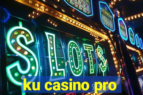 ku casino pro