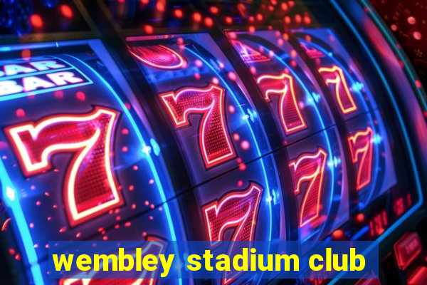 wembley stadium club