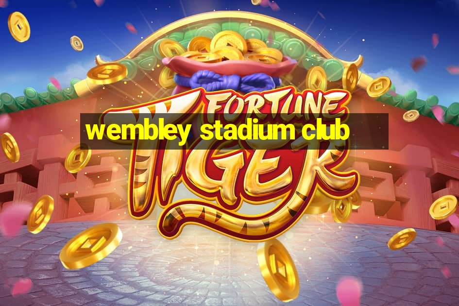 wembley stadium club