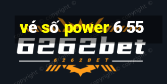 vé số power 6 55