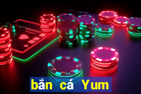 bắn cá Yum Tải về